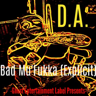 Bad Mu'Fukka by D.A.