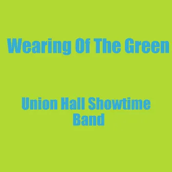 Wearing Of The Green by Union Hall Showtime Band