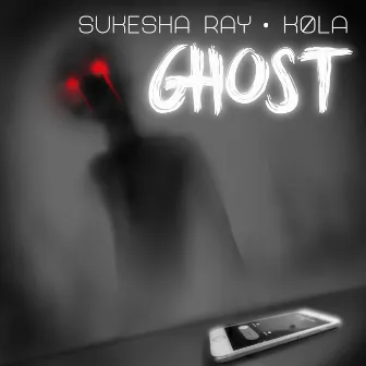 Ghost by Sukesha Ray