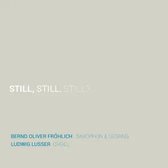 Still, Still, Still? by Ludwig Lusser