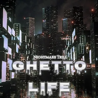 Ghetto Life by Nightmare Trill