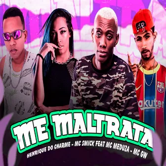 Me Maltrata by MC SMICK