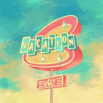 Vacation by UGLY