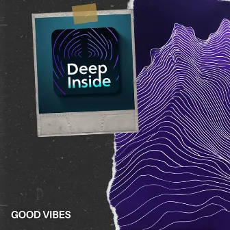 Good Vibes by Deep Inside