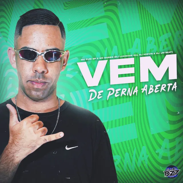 VEM DE PERNA ABERTA