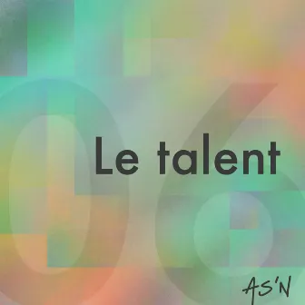 Le talent by AS'N