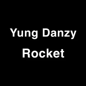 Rocket by Yung Danzy