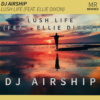 Lush Life (feat. Ellie Dixon) by DJ AirshiP