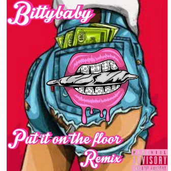 Put it on the floor freestyle by BittyBaby