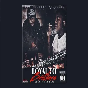 Loyal To Brothers by Tra Trap