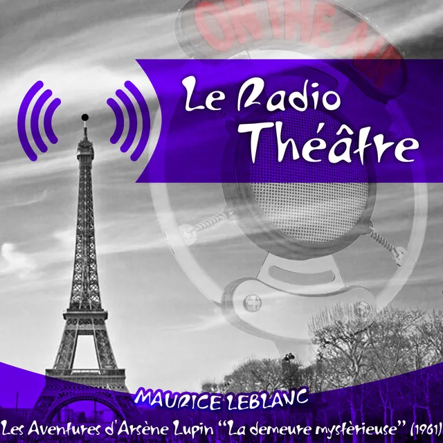 Le Radio Théâtre, Maurice Leblanc: Les aventures d'Arsène Lupin, 