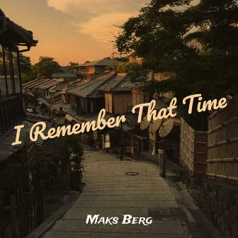 I Remember That Time by Maks Berg