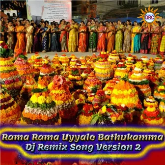 Rama Rama Uyyalo Bathukamma (DJ Remix Song Version 2) by Lalitha Prasad