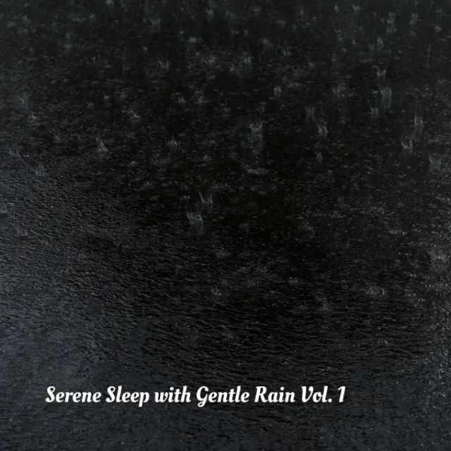 Serene Sleep with Gentle Rain Vol. 1