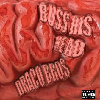 Buss His Head by Draco Bros