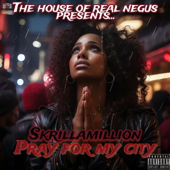 Pray for my city by Skrillamillion