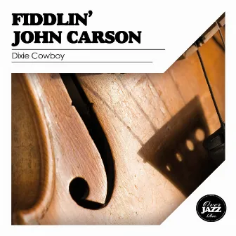 Dixie Cowboy by Fiddlin' John Carson