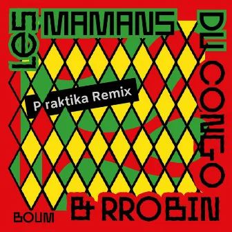 Boum (Praktika Remix) by Les Mamans du Congo