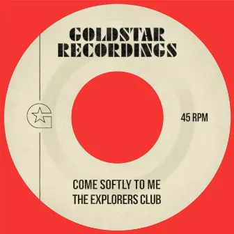 Come Softly To Me by The Explorers Club