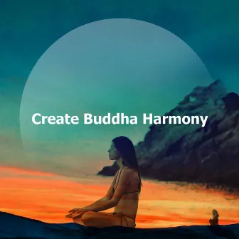 Create Buddha Harmony by Buddha Harmony