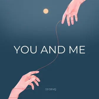 You and Me by DJ DevQ