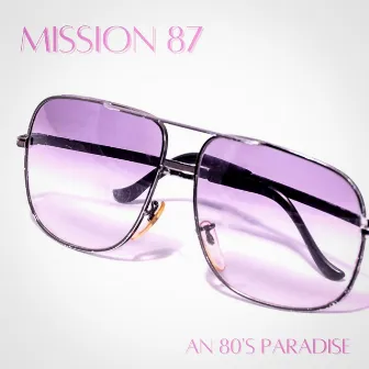 An 80's Paradise (Remastered) by Mission 87