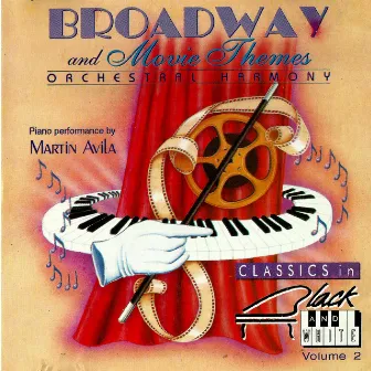 Broadway and Movie Themes Orchestral Harmony (Classics In Black and White, Vol. 2) by Martin Avila