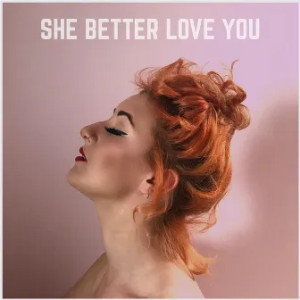 She Better Love You by Abi F Jones