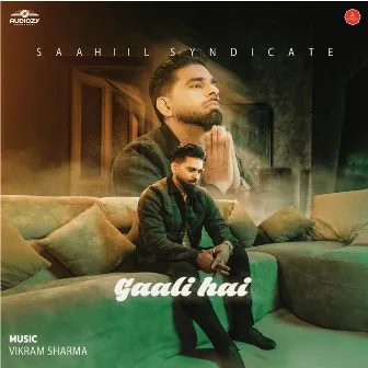 Gaali Hai by Saahiil Syndicate