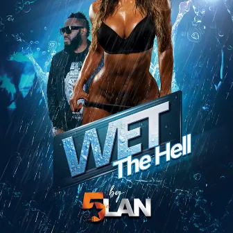 Wet the Hell by 5Lan