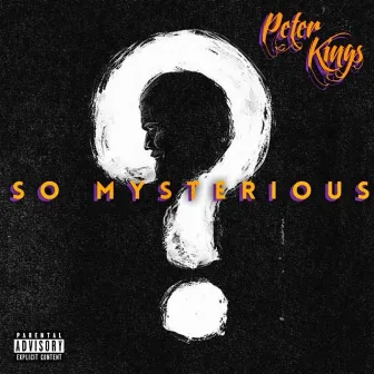 So Mysterious by Peter Kings