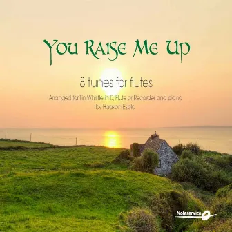 You Raise Me Up - 8 Tunes for Flutes by Haakon Esplo