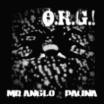 O.R.G.! by Mr. Angelo