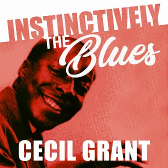 Instinctively the Blues - Cecil Gant by Cecil Gant