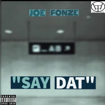 Say Dat by Joe Fonze