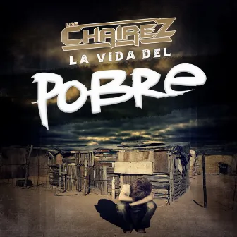 La Vida Del Pobre by Los Chairez