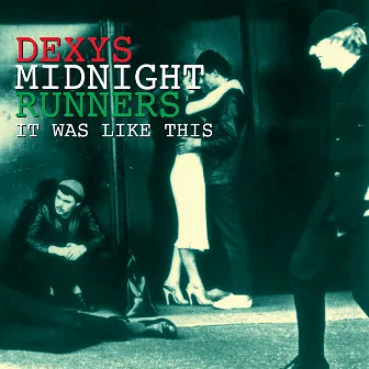 It Was Like This by Dexys Midnight Runners