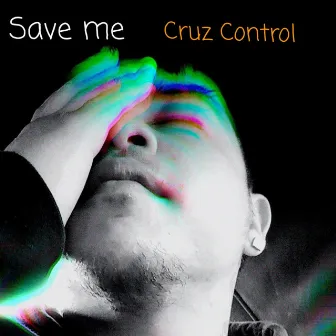 Save Me by Cruz Control