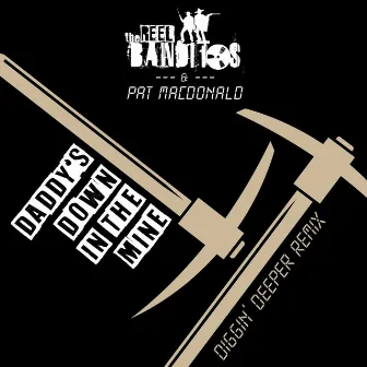 Daddy's Down in the Mine (Diggin' Deeper Remix) [feat. Pat MacDonald] by The Reel Banditos