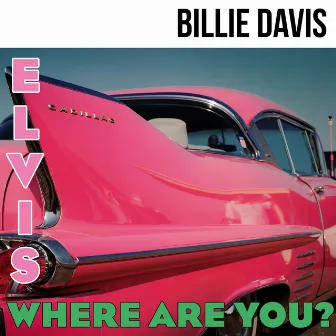 Elvis Where Are You? by Billie Davis