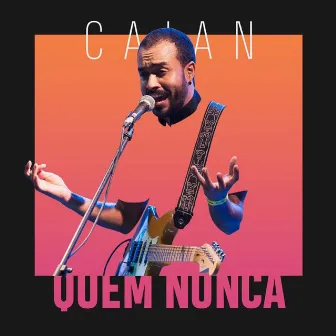 Quem Nunca by Caian