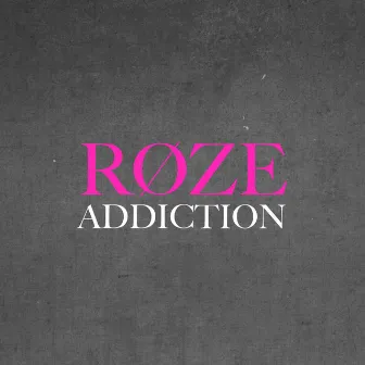 Addiction by RØZE