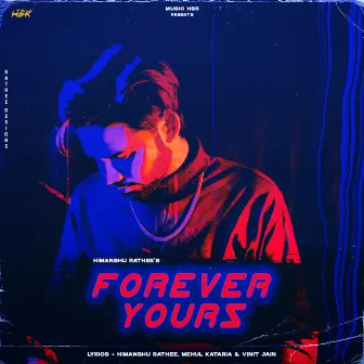 Forever Yours by Himanshu Rathee