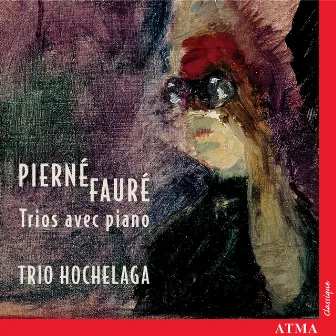 Fauré / Pierne: Piano Trios by Trio Hochelaga