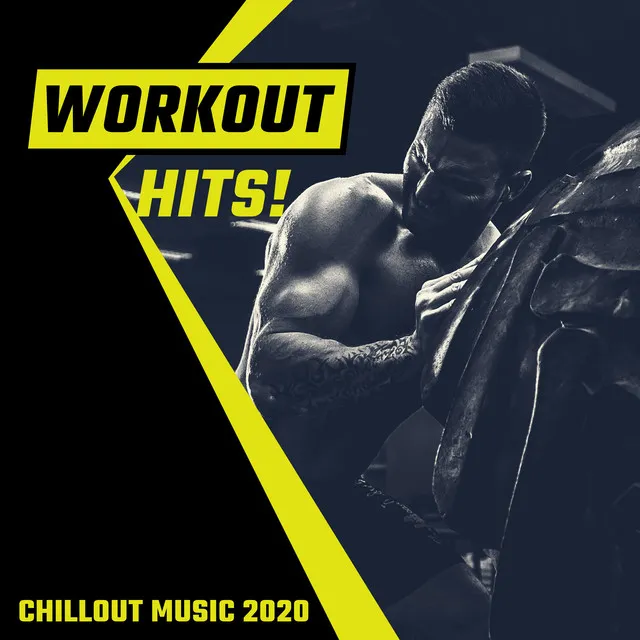 Workout Hits! - Chillout Music 2020