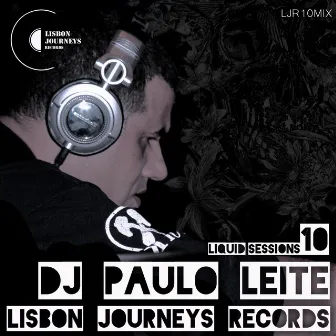 Lisbon Journeys Records Liquid Sessions #10 With DJ PAULO LEITE (DJ Mix) by DJ Paulo Leite