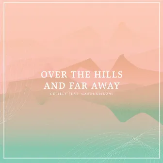 Over the Hills and Far Away by CeLilly