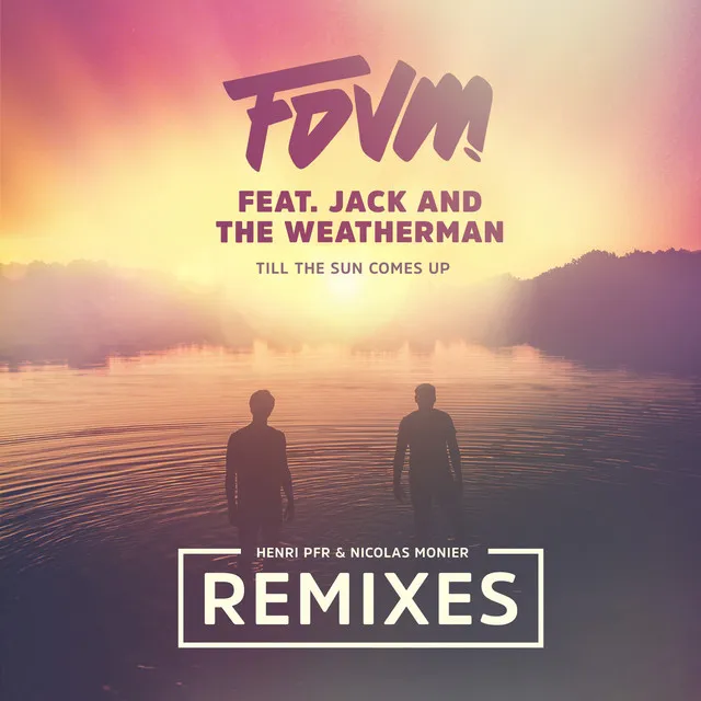 Till The Sun Comes Up (feat. Jack and the Weatherman) - Nicolas Monier Remix