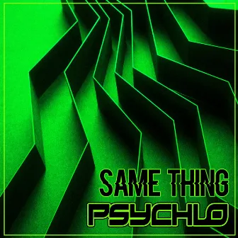 Same Thing by Psychlo