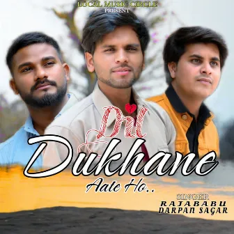 Dil Dukhane Aate Ho by Darpan Sagar